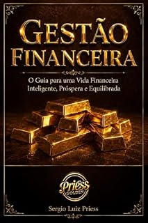 Livro Gestão Financeira: O Guia para uma Vida Financeira Inteligente, Próspera e Equilibrada