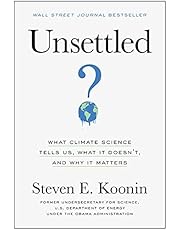 Unsettled: What Climate Science Tells Us, What It Doesn't, and Why It Matters