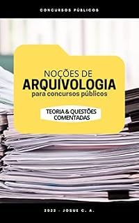Noções de Arquivologia para Concursos Públicos: Teoria e Questões Comentadas