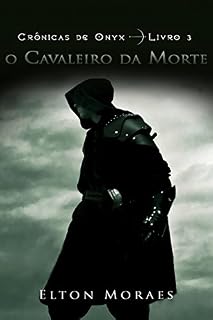 Livro O Cavaleiro da Morte (Crônicas de Onyx Livro 3)