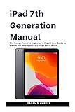 iPad 7th Generation Manual: The Comprehensive