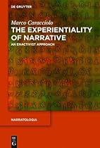 The Experientiality of Narrative (Narratologia) The Experientiality of Narrative (Narratologia)