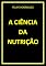 Livro A CIÊNCIA DA NUTRIÇÃO
