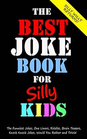 Amazon Com The Best Joke Book For Silly Kids The Funniest Jokes One Liners Riddles Brain Teasers Knock Knock Jokes Would You Rather And Trivia Children S Ages 7 9 8 12 Joke Books For