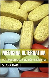Medicina alternativa : os meandros da cura não tradicional