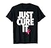 Cool Just Cure It Pink Ribbon Breast Cancer Awareness Shirt T-Shirt