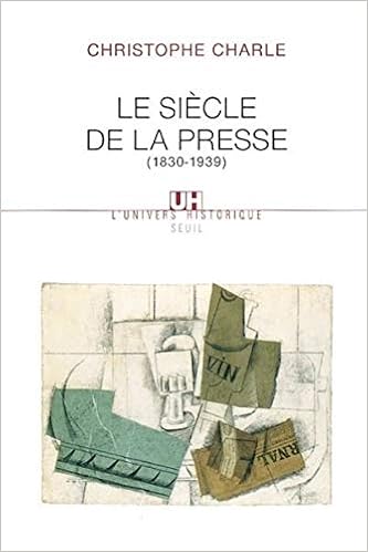 Le Siècle de la presse . (1830-1939), by Christophe Charle