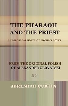 The Pharaoh And The Priest A Historical Novel Of Ancient