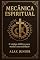 Livro MECÂNICA ESPIRITUAL : O código bíblico para transformar sua realidade