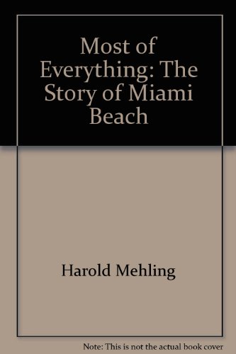 The most of everything;: The story of Miami Beach