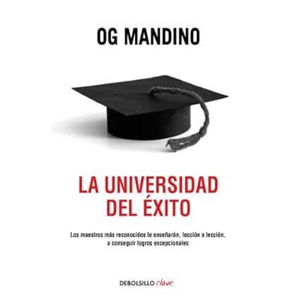 La universidad del éxito: Los maestros más reconocidos le enseñarán, lección a lección, a conseguir logros La universidad del éxito: Los maestros más reconocidos le enseñarán, lección a lección, a conseguir logros