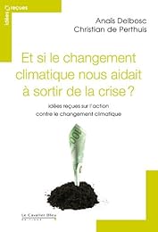 Et si le changement climatique nous aidait à sortir de la crise ?