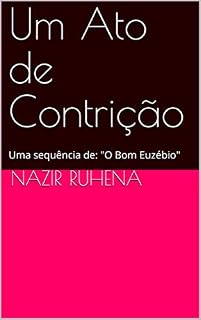 Livro Um Ato de Contrição: Uma sequência de: (O Bom Euzébio Livro 1)