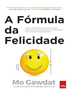 Livro A fórmula da felicidade: Como um engenheiro da google encontrou a equação do bem-estar e da alegria duradoura