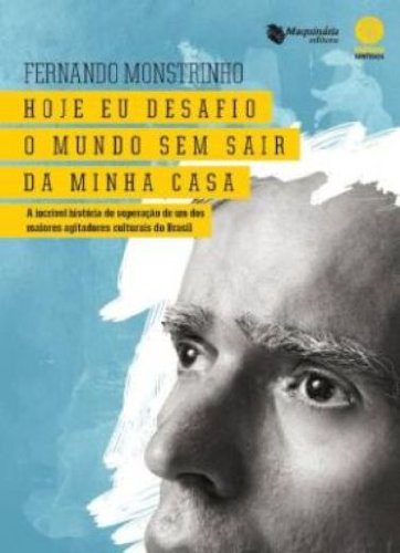Hoje Eu Desafio o Mundo Sem Sair da Minha Casa - Fernando Monstrinho