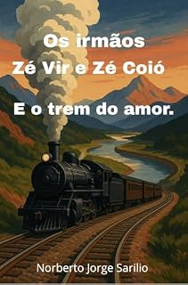 Livro Os irmãos Zé Vir e Zé Coió e o trem do amor