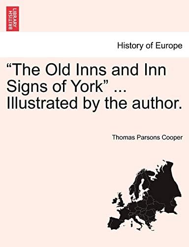 The Old Inns and Inn Signs of York ... Illustrated by the Author. Paperback – Import, 18 Feb 2011