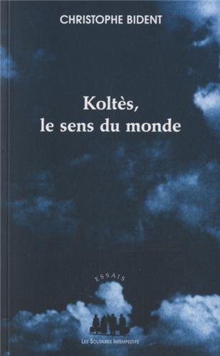 Koltès, le sens du monde