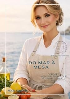 Livro Do Mar à Mesa: Sabores Mediterrâneos, receitas que nutrem o corpo e a alma