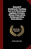 Manual of Needlework. Teaching how to do Kensington, Applique, Cretonne, Roman, Cross-stitch, Outlin by Joseph L. Mrs Patten