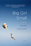 Big Girl Small: A Novel