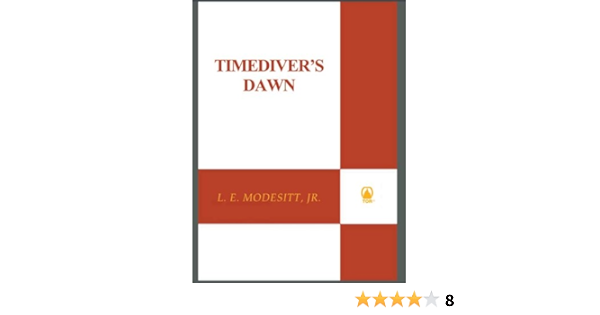 Amazon Com Timediver S Dawn Timegod Book 2 Ebook Modesitt Jr L E Kindle Store