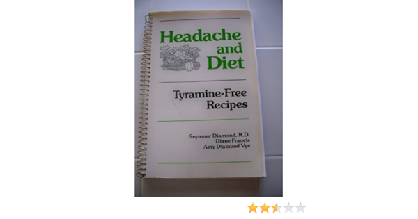 Headache And Diet Tyramine Free Recipes Medicine Health Science Books Amazon Com