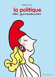 La  vie politique (enfin) expliquée aux paresseuses