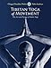Tibetan Yoga of Movement: The Art and Practice of Yantra Yoga