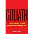 Goliath: The 100-Year War Between Monopoly Power and Democracy