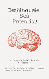 Livro Desbloqueie Seu Potencial: O Poder da Mentalidade do Crescimento