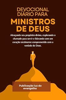 Livro Devocional Diário para Ministros de Deus: Abraçando seu propósito divino, explorando o chamado para servir e liderando com um coração totalmente comprometido ... de Deus. (Série Devocional Pão Diário)