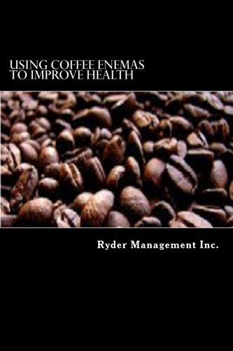 Using Coffee Enemas to Improve Health