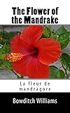 The Flower of the Mandrake: La fleur de mandragore by Bowditch Williams