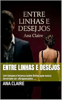 Livro Entre linhas e desejos : Um romance intenso sobre linhas que nunca deveriam ser ultrapassados ....