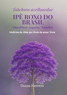 Livro Tabebuia avellanedae: Ipê Roxo do Brasil (Pau D’arco – Lapacho – Taheebo)