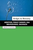Bridges to Recovery: Addiction, Family Therapy, and Multicultural Treatment, Jo-ann Krestan, 0684846497