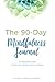 The 90-Day Mindfulness Journal: 10 Minutes a Day to Live in the Present Moment by S.J. Scott, Barrie Davenport