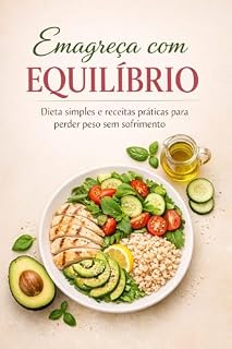 Livro Emagreça com Equilíbrio: Dieta simples e receitas práticas para perder peso sem sofrimento