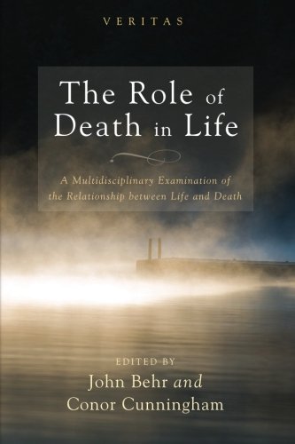 The Role of Death in Life: A Multidisciplinary Examination of the Relationship between Life and Death (Veritas)