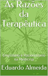 Livro As Razões da Terapêutica: Empirismo e Racionalismo na Medicina