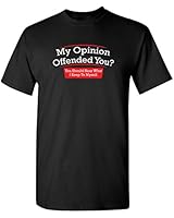My Opinion Offended You Hear Novelty Mens Funny Sarcastic T-Shirt XL Black