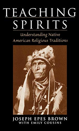 Teaching Spirits: Understanding Native American Religious Traditions