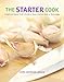 The Starter Cook: A Beginner Home Cook's Guide to Basic Kitchen Skills & Techniques by 