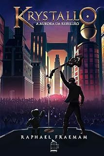 Livro Krystallo: A Aurora da Rebelião (Saga Krystallo Livro 3)