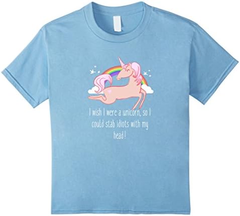 Kids I wish I were a unicorn, so I could stab idiots with my head 12 Baby Blue