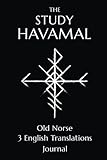The Study Havamal: Original Old Norse - 3 English Translations - Journal by 