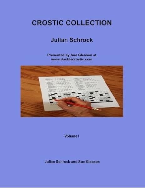 Crostic Collection Presented By Sue Gleason At Www Doublecrostic Com Schrock Crostics Volume 1 Schrock Julian Gleason Sue 9780998903415 Amazon Com Books