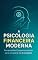 Livro Livro - A Psicologia Financeira Moderna: Ferramentas Comportamentais para Prosperar na Era Digital