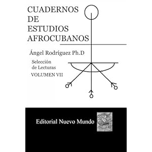 7: Cuadernos de Estudios Afrocubanos. Vol. VII: Libreta de Ifa de un Santero de Cienfuegos (Volume 7) (Spanish Edition)